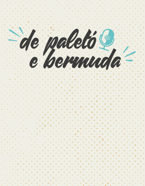 DE PALETÓ E BERMUDA