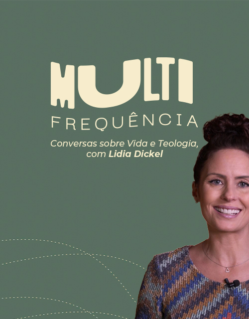 MULTI FREQUÊNCIA - Conversando sobre Vida e Teologia, com Lidia Dicke