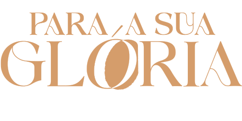 PARA A SUA GLÓRIA